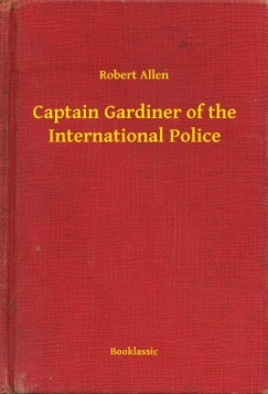 Robert Allen - Captain Gardiner of the International Police