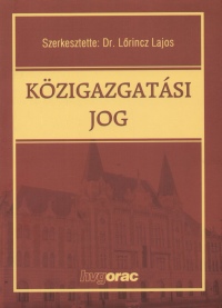 Lrincz Lajos   (Szerk.) - Kzigazgatsi jog