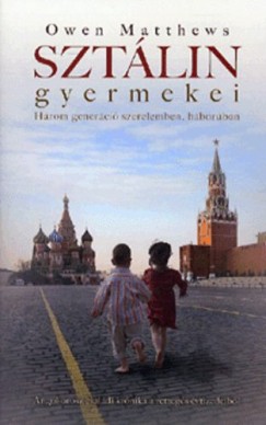 Owen Matthews - Sztálin gyermekei