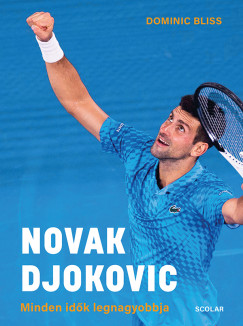 Dominic Bliss - Novak Djokovic - Minden idk legnagyobbja