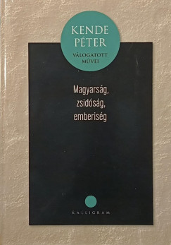 Kende Péter - Magyarság, zsidóság, emberiség