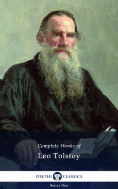 Lev Tolsztoj - Delphi Complete Works of Leo Tolstoy (Illustrated)