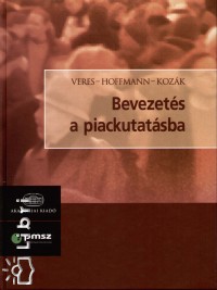 Hoffmann Márta - Kozák Ákos - Veres Zoltán - Bevezetés a piackutatásba