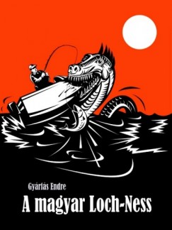 Gyrfs Endre - A magyar Loch-Ness