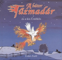 Karin Burseg - Erdei Zsolt - A bátor Tűzmadár és a kis Üstökös