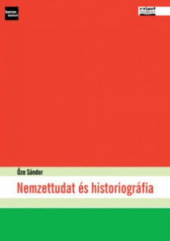 ze Sndor - Nemzettudat s historiogrfia
