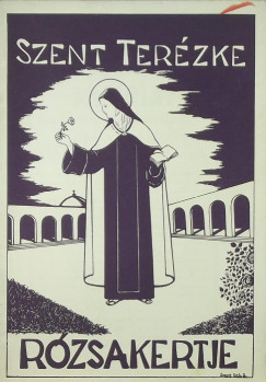 Szent Terzke rzsakertje - IX. vf. 12. szm 1937. prilis