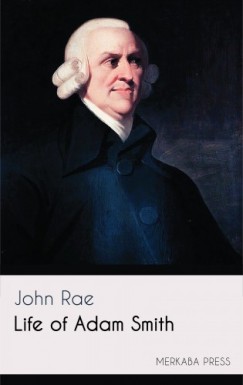 John Rae - Life of Adam Smith