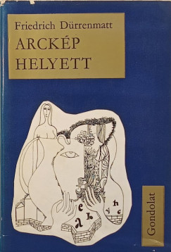 Friedrich Drrenmatt - Arckp helyett