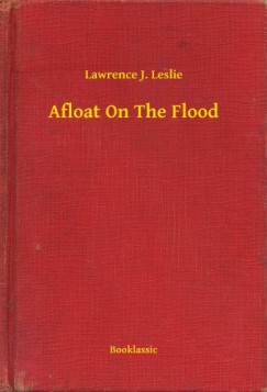 Lawrence J. Leslie - Afloat On The Flood