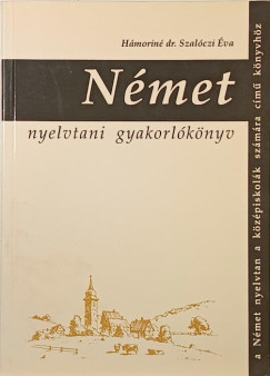 Hámoriné Szalóczi Éva - Német nyelvtani gyakorlókönyv