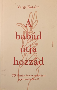 Varga Katalin - A babád útja hozzád