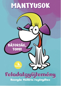 Bosnyák Viktória - Hevérné Kanyó Andrea - Mantyusok 1. - Bátorság, Tomi!