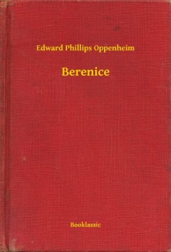 Edward Phillips Oppenheim - Berenice
