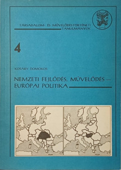 Kos�ry Domokos - Nemzeti fejl�d�s, m�vel�d�s - eur�pai politika