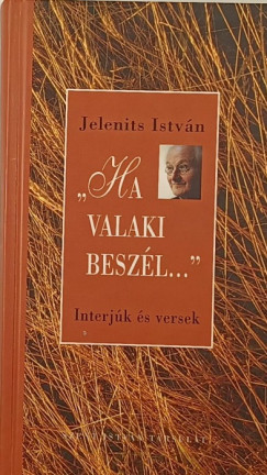 Jelenits Istv�n - Ha valaki besz�l... Interj�k �s versek