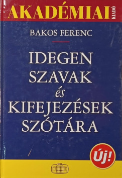 Bakos Ferenc  (Szerk.) - Idegen szavak s kifejezsek sztra CD-vel