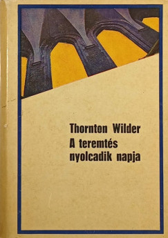 Thornton Wilder - A teremt�s nyolcadik