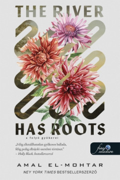 Amal El-Mohtar - The River Has Roots - A foly� gy�kerei