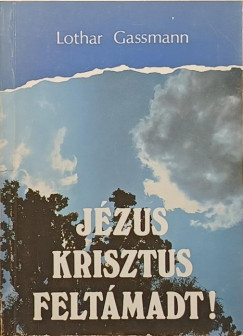 Lothar Gassmann - J�zus Krisztus felt�madt!