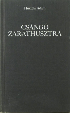 Huszthy dm - Csng Zarathusztra