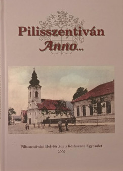 Csovics Balzs   (Szerk.) - Feketn Ziegler gota   (Szerk.) - Fogarasy Attila   (Szerk.) - Pilisszentivn anno...