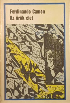 Ferdinando Camon - Az örök élet