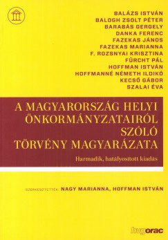 Hoffmann Istvn   (Szerk.) - Nagy Marianna   (Szerk.) - A Magyarorszg helyi nkormnyzatairl szol trvny magyarzata