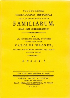 Collectanea genealogico-historica illustrium Hungariae familiarum I-IV.