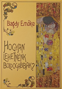 Bagdy Emke - Gutman Bea  (Szerk.) - Hogyan lehetnnk boldogabbak?