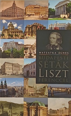 Watzatka gnes - Budapesti stk Liszt Ferenccel