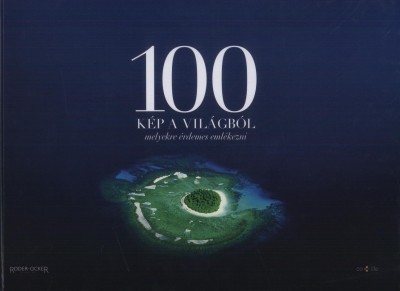 Poul Arnedal - Ulla Kayano Hoff - 100 kép a világból melyekre érdemes emlékezni