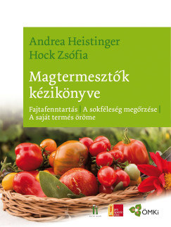 Andrea Heistinger - Hock Zsfia - Magtermesztk kziknyve