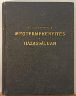 Dr. Theodoor Hendrik Van De Velde - Megtermékenyítés a házasságban