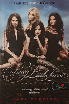 Sara Shepard - Pretty Little Liars - Hazug csajok társasága
