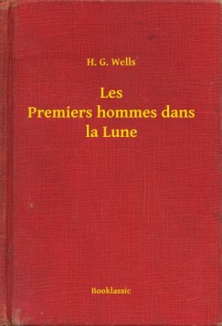 H. G. Wells - Les Premiers hommes dans la Lune