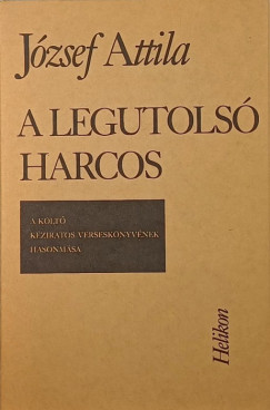Jzsef Attila - A legutols harcos
