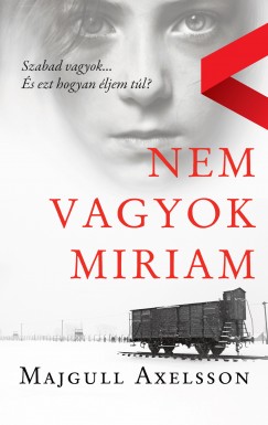 Majgull Axelsson - Nem vagyok Miriam