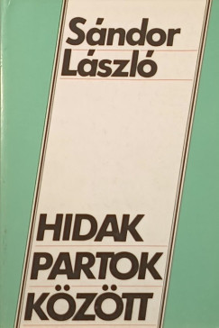 S�ndor L�szl� - Hidak partok k�z�tt