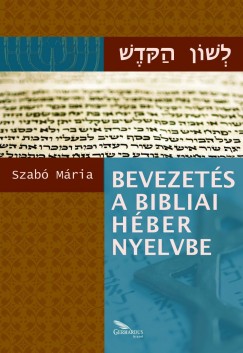 Szab Mria - Bevezets a bibliai hber nyelvbe