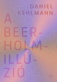 Kehlmann Daniel - Daniel Kehlmann - A Beerholm-illúzió