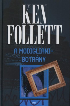 Ken Follett - A Modigliani-botrny