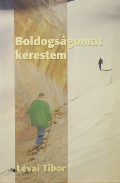 Lvai Tibor - Boldogsgomat kerestem (dediklt)