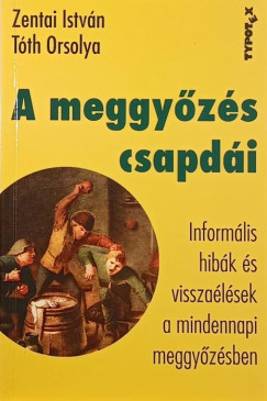 Tóth Orsolya - Zentai István - A meggyőzés csapdái