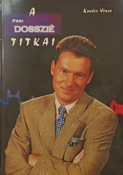 Kovács Vince - A Frei dosszié titkai