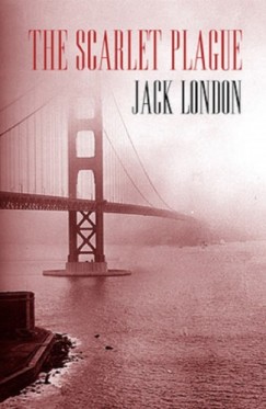 Jack London - The Scarlet Plague