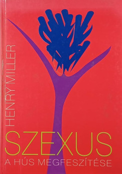 Henry Miller - Szexus - A hs megfesztse
