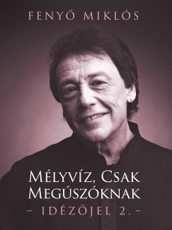 Fenyő Miklós - Mélyvíz, csak megúszóknak - Idézőjel 2.