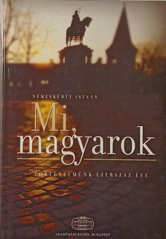 Nemeskrty Istvn - Mi, magyarok