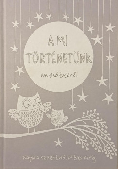 A mi történetünk az első évekről